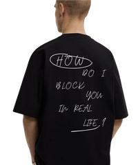 How Do I Block You In Real Life Black Oversized T Shirt